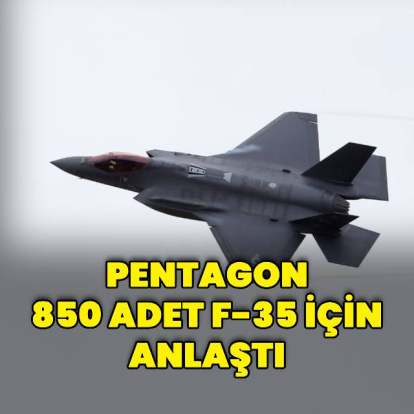 Pentagon, 850 adet F-35 için anlaştı