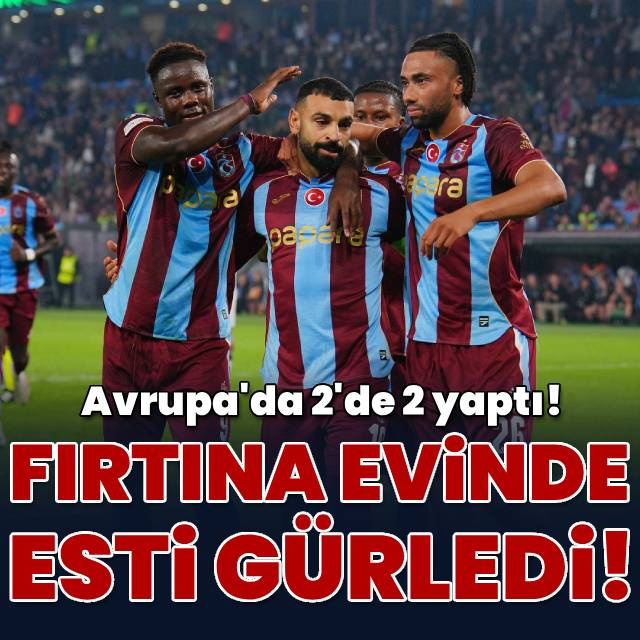 Fırtına evinde esti gürledi!