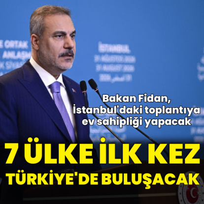 7 ülke ilk kez Türkiye'de bir araya gelecek