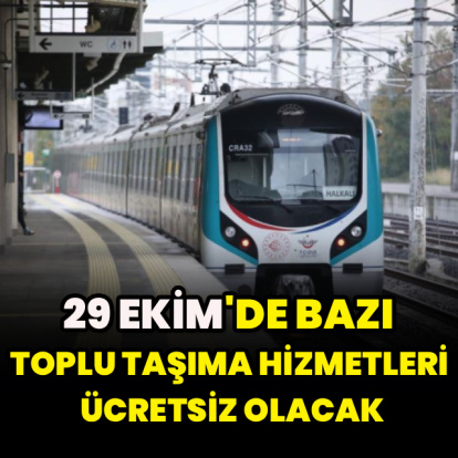 29 Ekim'de bazı toplu taşıma hizmetleri ücretsiz olacak