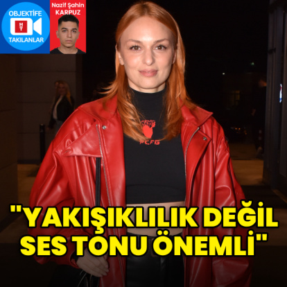 "Yakışıklılık değil, ses tonu önemli"