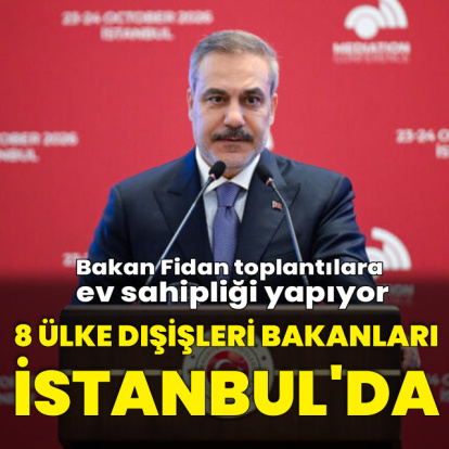 8 ülke dışişleri bakanları İstanbul'da