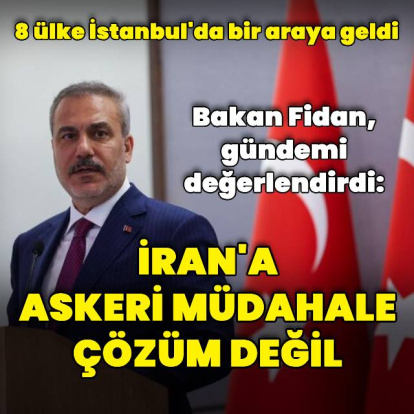 8 ülke dışişleri bakanları İstanbul'da