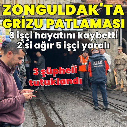 Zonguldak'ta maden ocağında patlama! 3 madenci can verdi