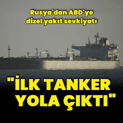 Rusya: ABD'ye dizel yakıt taşıyan ilk tanker yola çıktı