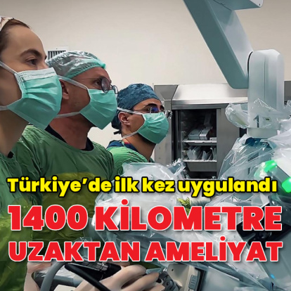 1400 kilometre uzaktan ameliyat