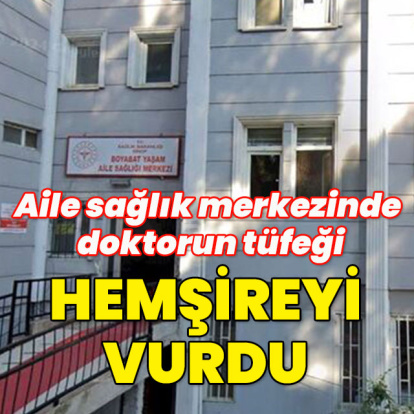 Aile sağlık merkezinde doktorun tüfeği hemşireyi vurdu