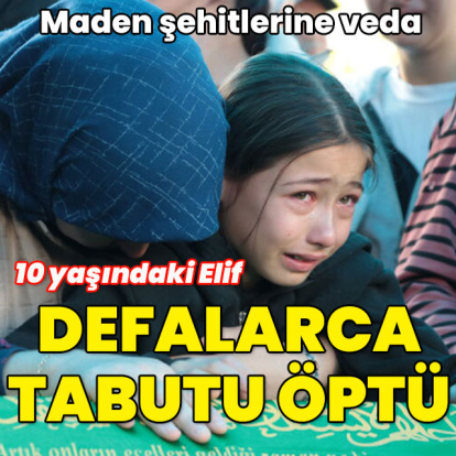 10 yaşındaki Elif defalarca tabutu öptü
