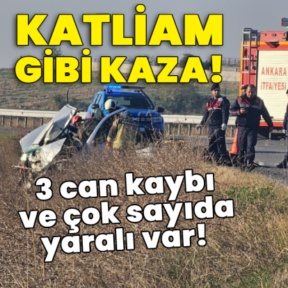 Katliam gibi kaza! 3 kişi öldü!