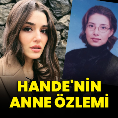 Hande'nin anne özlemi