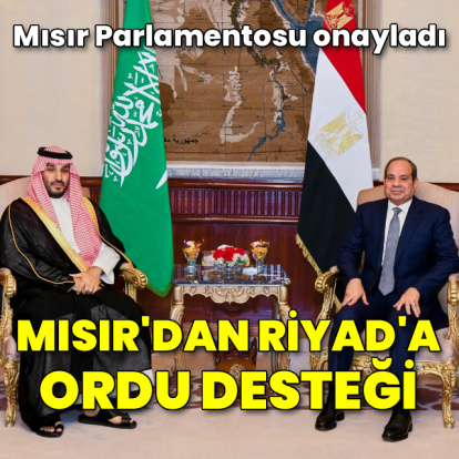 Mısır Parlamentosu'ndan Riyad'a askeri desteğe onay