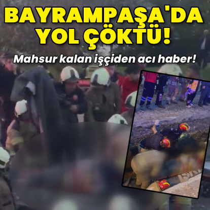 Bayrampaşa'da yol çöktü! Mahsur kalan işçiden acı haber
