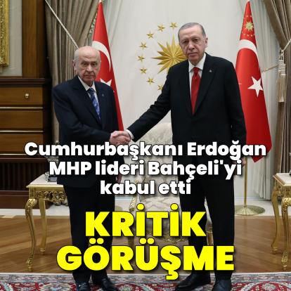 Cumhurbaşkanı Erdoğan ile Bahçeli görüyor