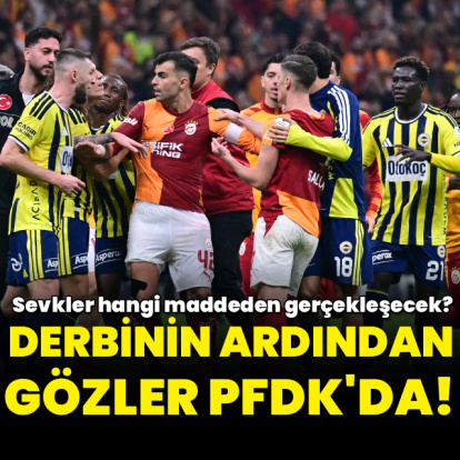 Derbinin ardından gözler PFDK sevklerinde!