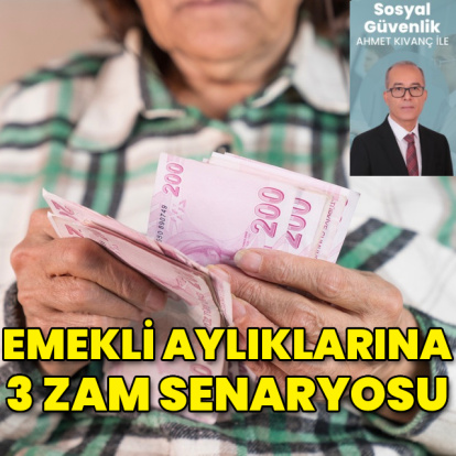 Emekli aylıklarına 3 zam senaryosu