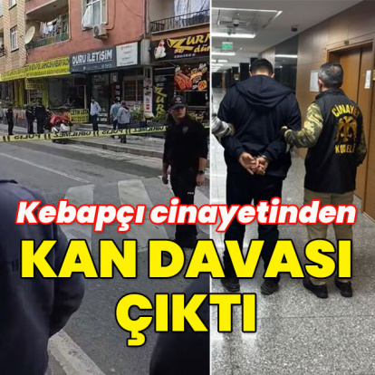 Kebapçı cinayetinden kan davası çıktı