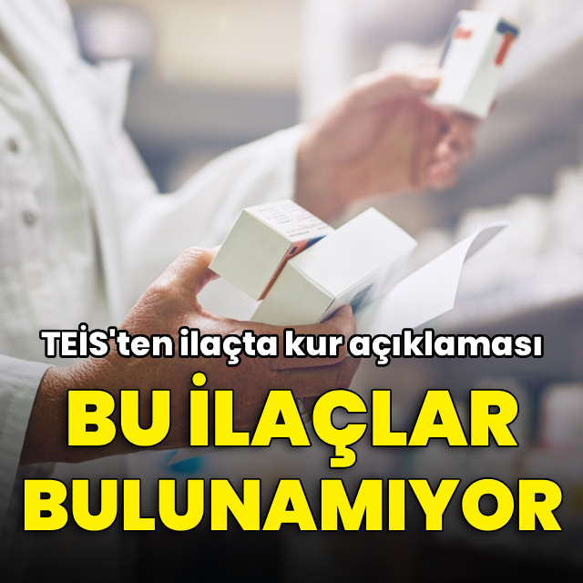 TEİS açıkladı! Ülke genelinde ilaç tedariki sorunu