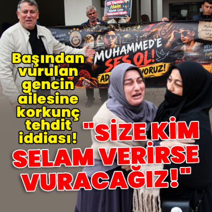 Başından vurulan gencin ailesine tehdit iddiası!