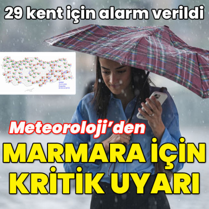 MGM'den Marmara için kritik uyarı! 29 kent için alarm verildi