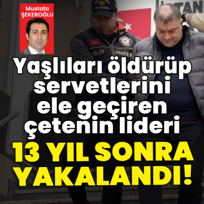 Kanlı tapu çetesinin lideri 13 yıl sonra yakalandı!