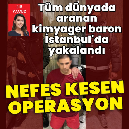 Kimyager baron İstanbul'da yakalandı!