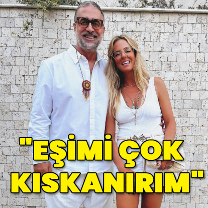 "Eşimi çok kıskanırım"