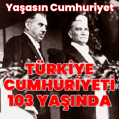 Türkiye Cumhuriyeti 103 yaşında!