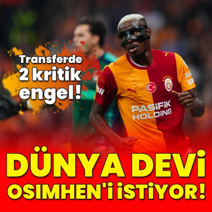Dünya devi Osimhen'i gözüne kestirdi!