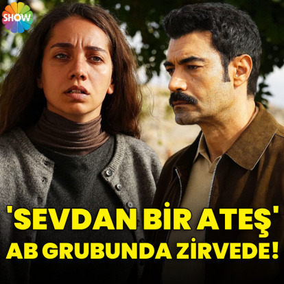 'Sevdan Bir Ateş' AB grubunda zirvede!