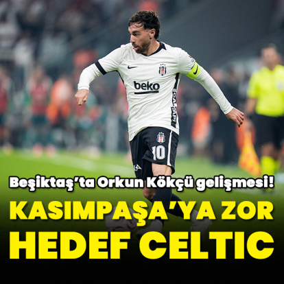 Kasımpaşa'ya zor, hedef Celtic!