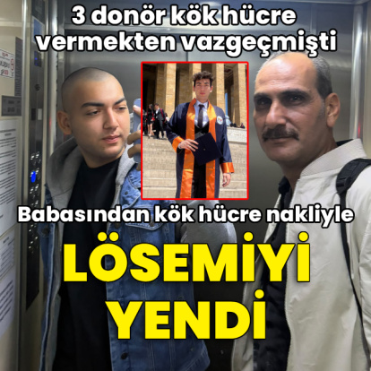 Babasından kök hücre nakli ile lösemiyi yendi