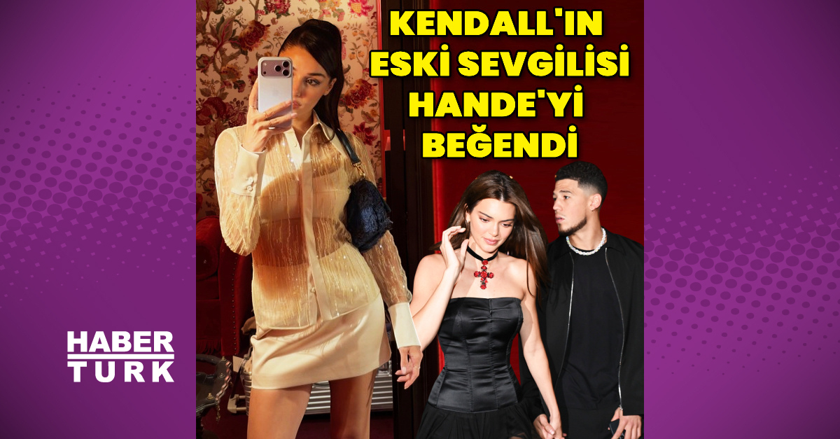 Kendall Jenner'ın eski sevgilisi, Hande Erçel'i beğendi