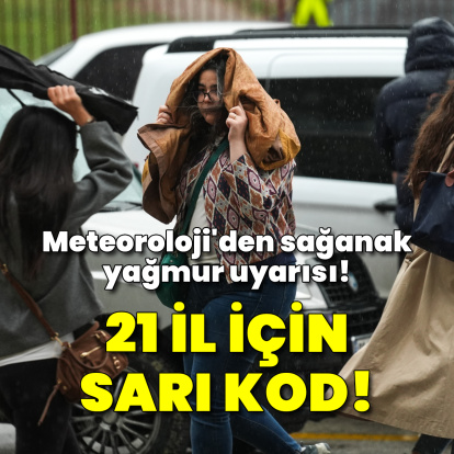 Kuvvetli sağanak yağmur uyarısı! 21 ile sarı kod