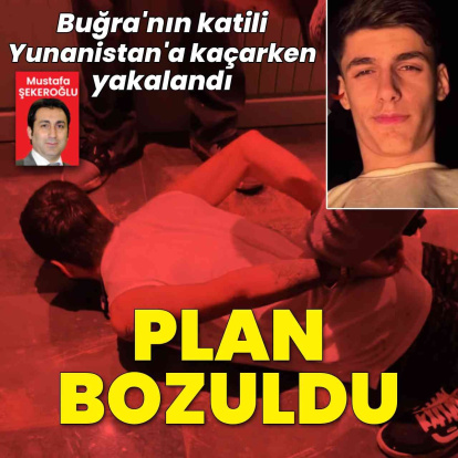 Buğra'nın katili Yunanistan'a kaçarken yakalandı