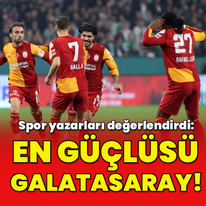 "En güçlüsü Galatasaray!"