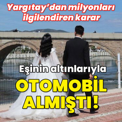 Yargıtay'dan milyonları ilgilendiren karar! Düğün sonrası araç hayali kuranlar dikkat!