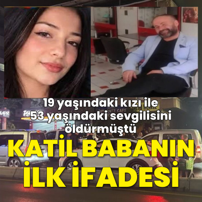 Kızını ve erkek arkadaşını öldürmüştü! İşte ifadesi