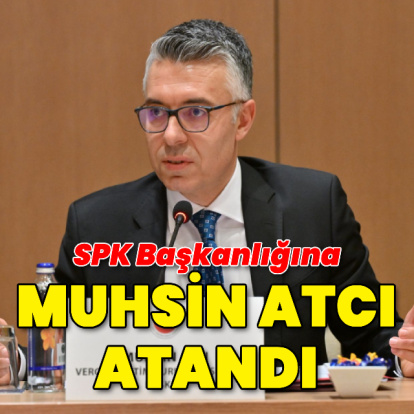 SPK Başkanlığına Muhsin Atcı atandı