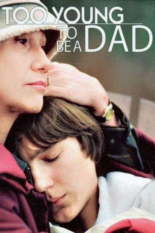 Too Young to Be a Dad Filmi Konusu, Oyuncuları ve Yönetmeni - Too Young