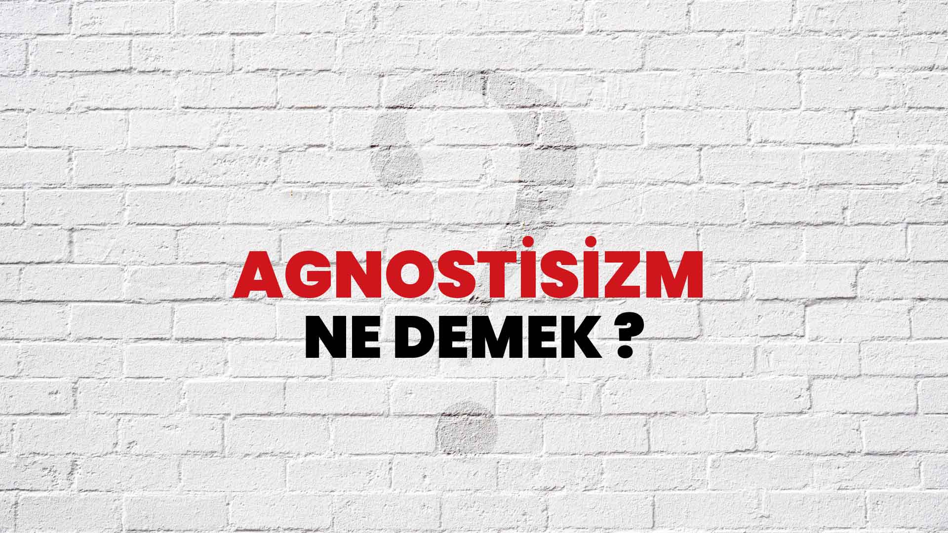 agnostisizm-ne-demek-ne-anlama-gelir-agnostisizm-kelimesi-tdk-s-zl-k