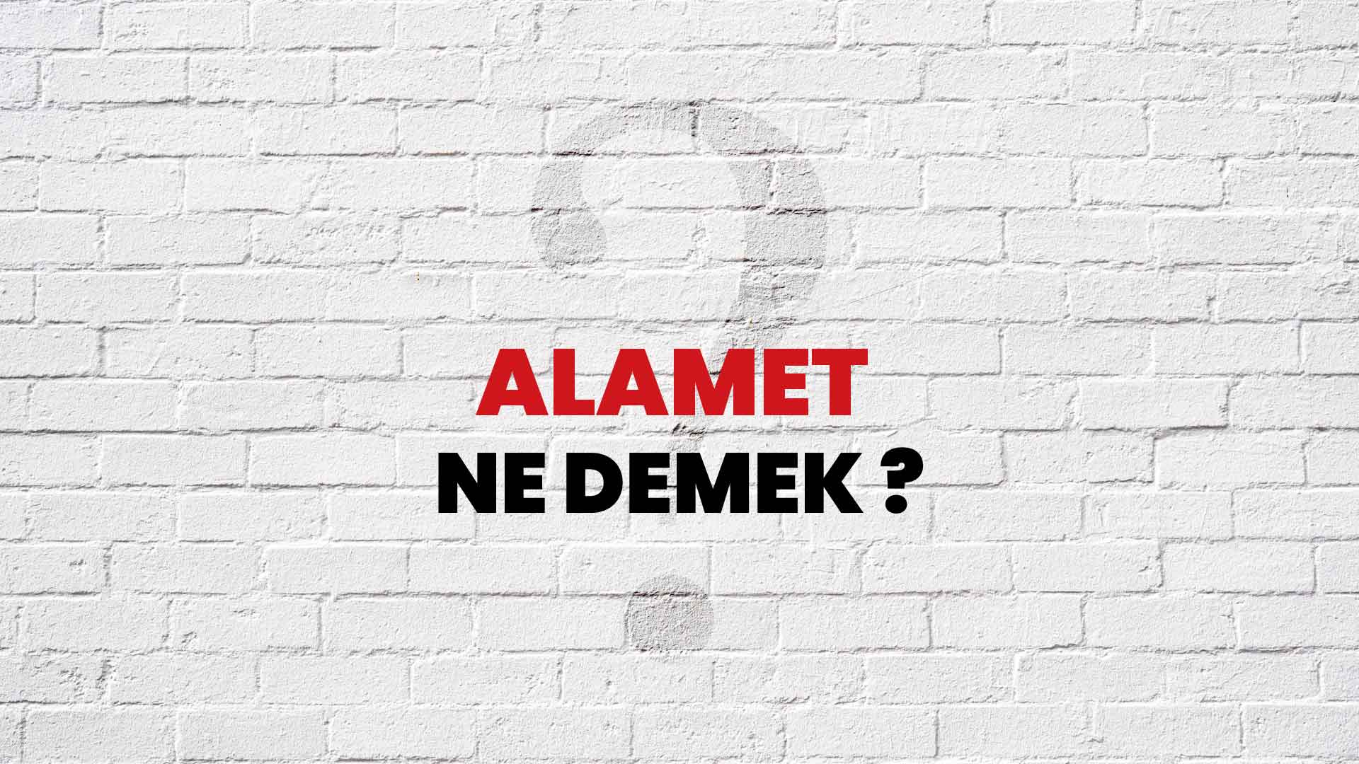 Alamet Ne Demek, Ne Anlama Gelir? Alamet Kelimesi TDK Sözlük Anlamı Nedir?