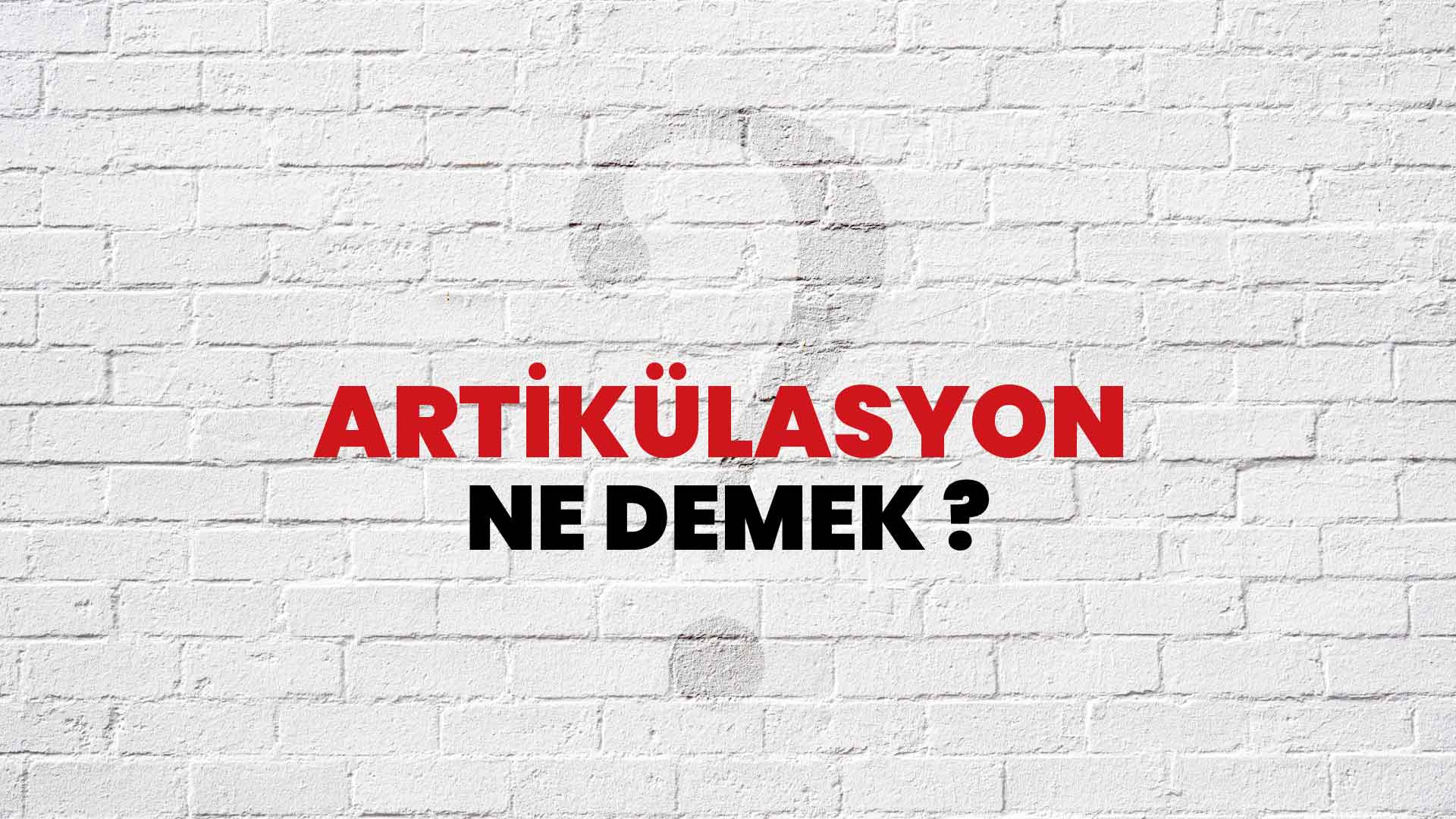 Artikülasyon Ne Demek, Ne Anlama Gelir? Artikülasyon Kelimesi TDK Sözlük Anlamı Nedir?