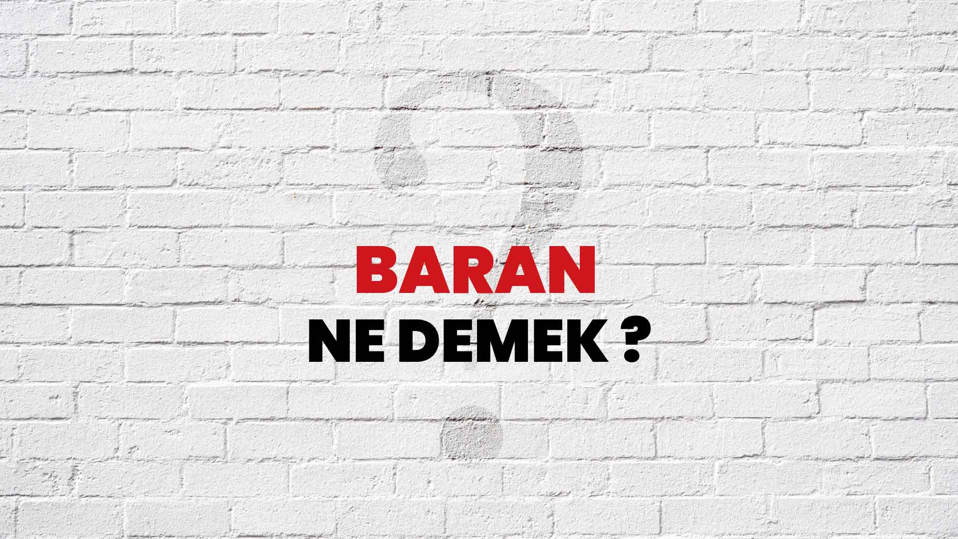 Baran Ne Demek, Ne Anlama Gelir? Baran Kelimesi TDK Sözlük Anlamı Nedir?
