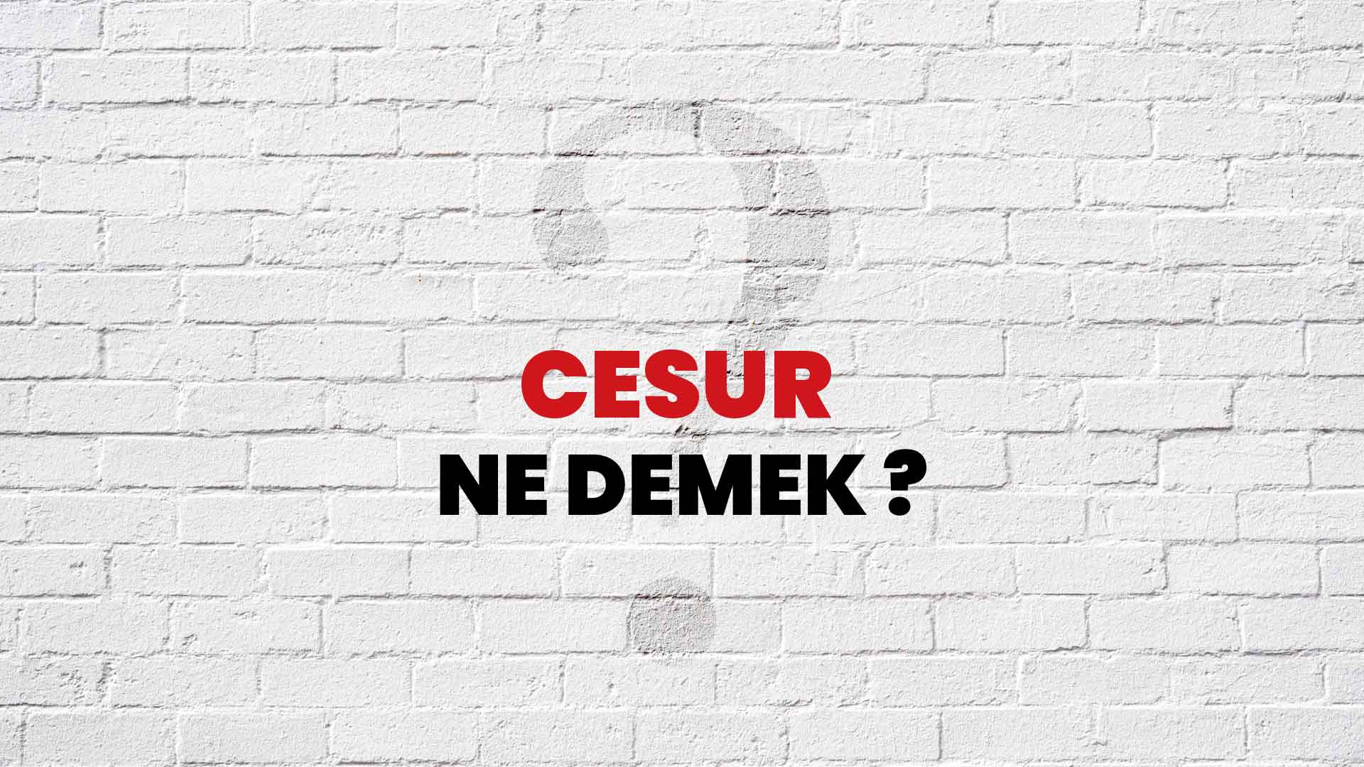 Cesur Ne Demek, Ne Anlama Gelir? Cesur Kelimesi TDK Sözlük Anlamı Nedir?