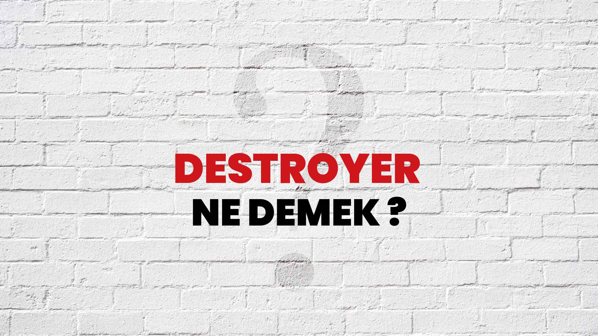 Destroyer Ne Demek, Ne Anlama Gelir? Destroyer Kelimesi TDK Sözlük Anlamı Nedir?