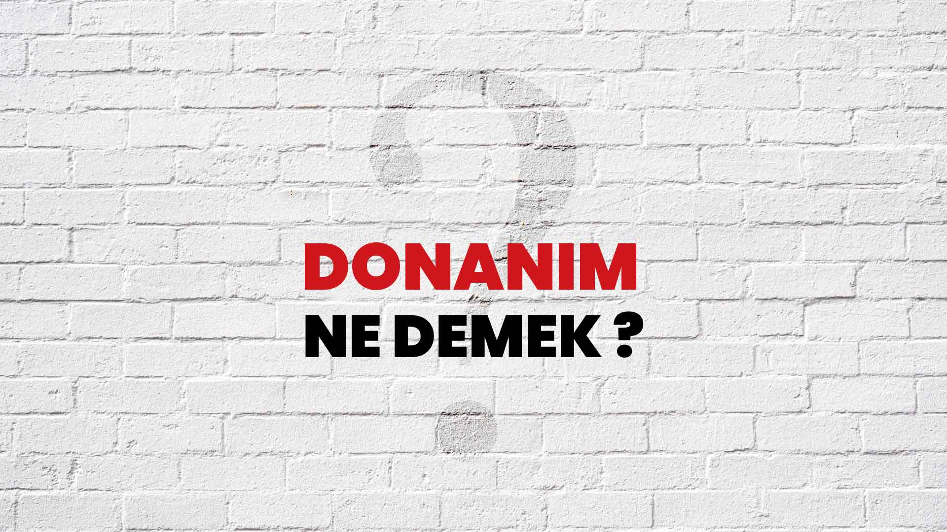 Donanım Ne Demek, Ne Anlama Gelir? Donanım Kelimesi TDK Sözlük Anlamı Nedir?