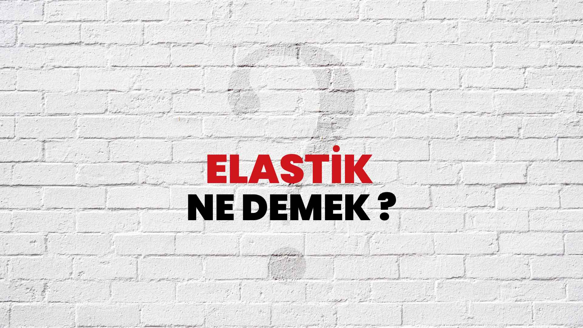 Elastik Ne Demek, Ne Anlama Gelir? Elastik Kelimesi TDK Sözlük Anlamı Nedir?