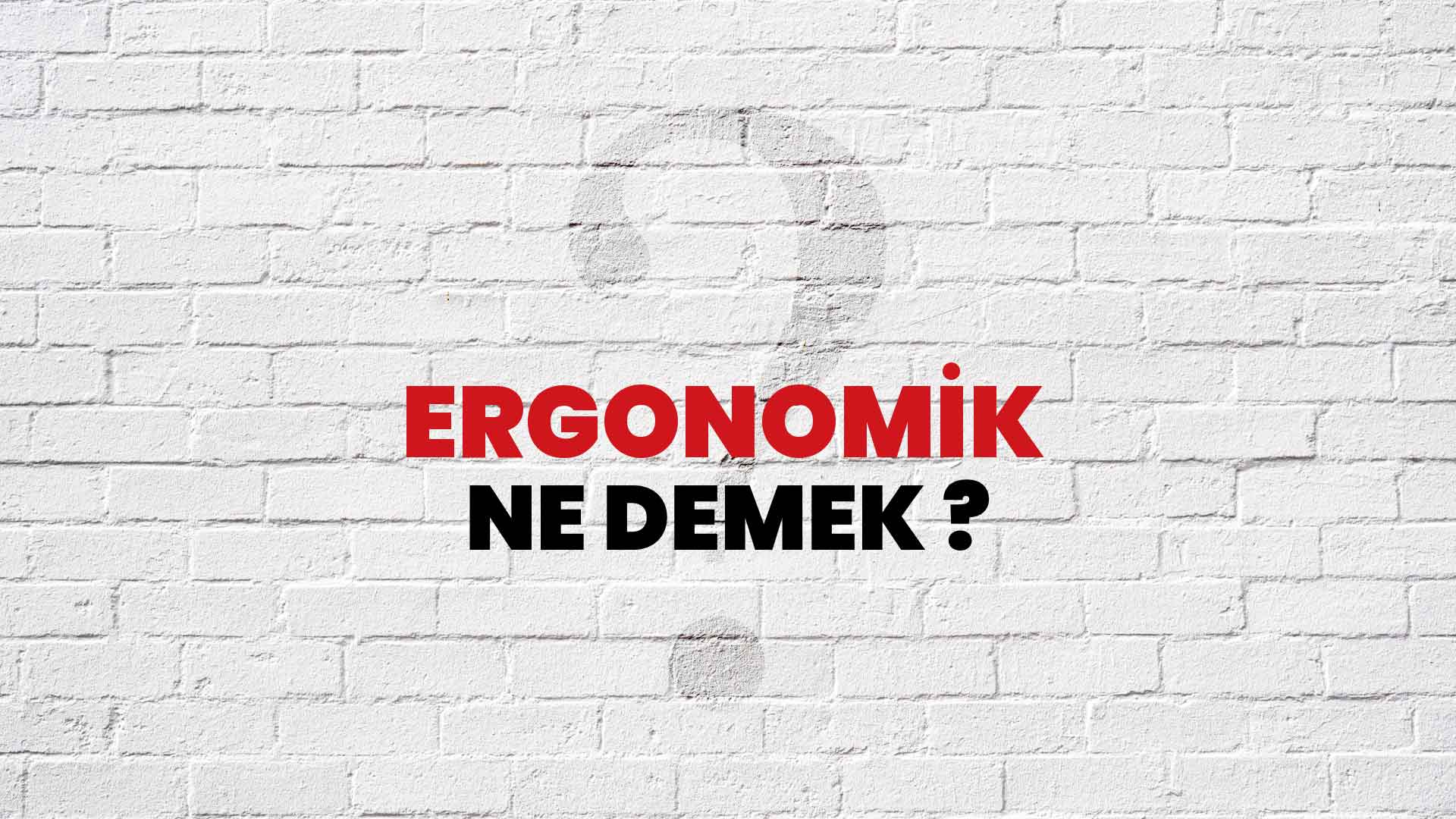 Ergonomik Ne Demek, Ne Anlama Gelir? Ergonomik Kelimesi TDK Sözlük Anlamı Nedir?