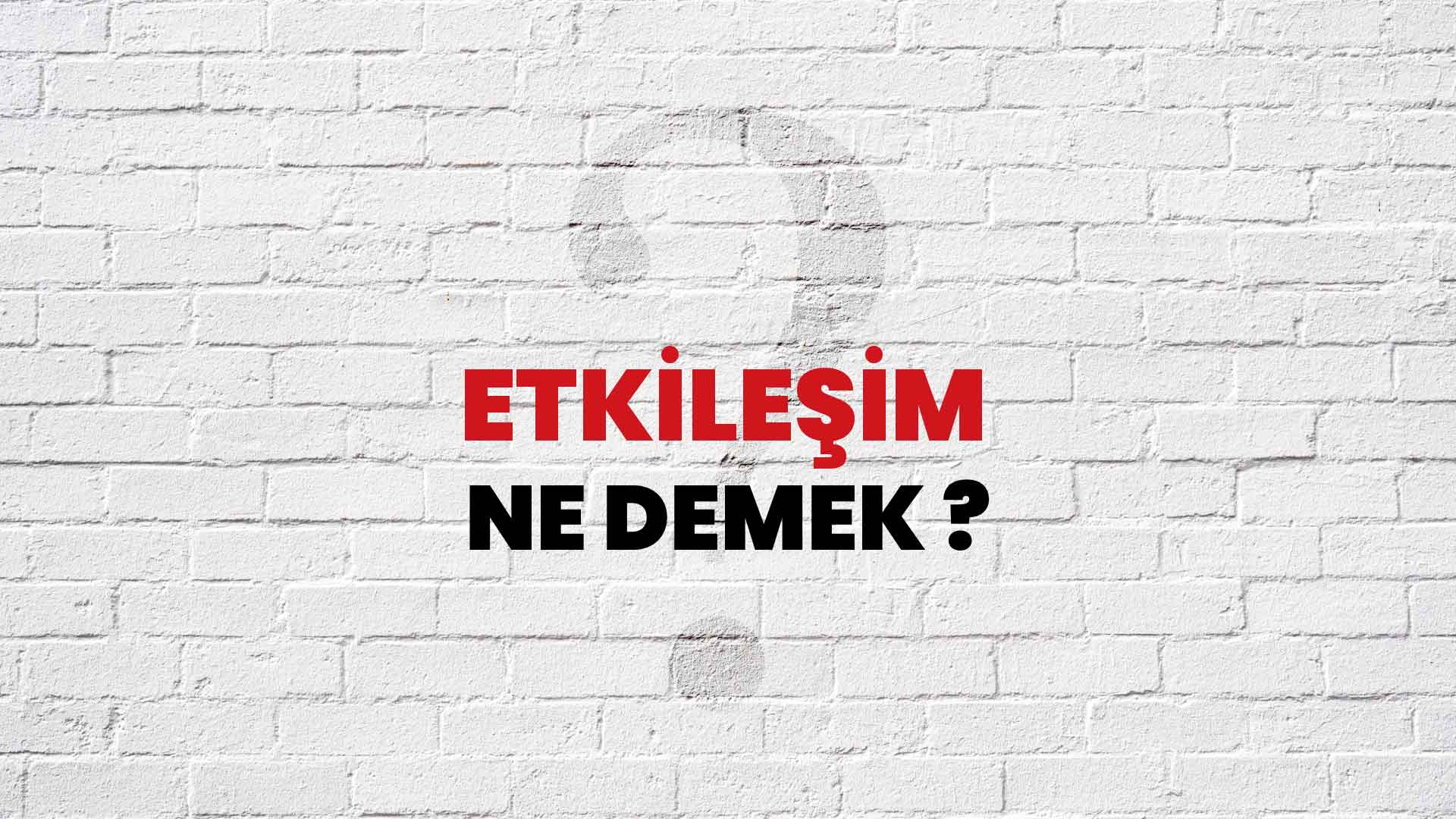 Etkileşim Ne Demek, Ne Anlama Gelir? Etkileşim Kelimesi TDK Sözlük Anlamı Nedir?