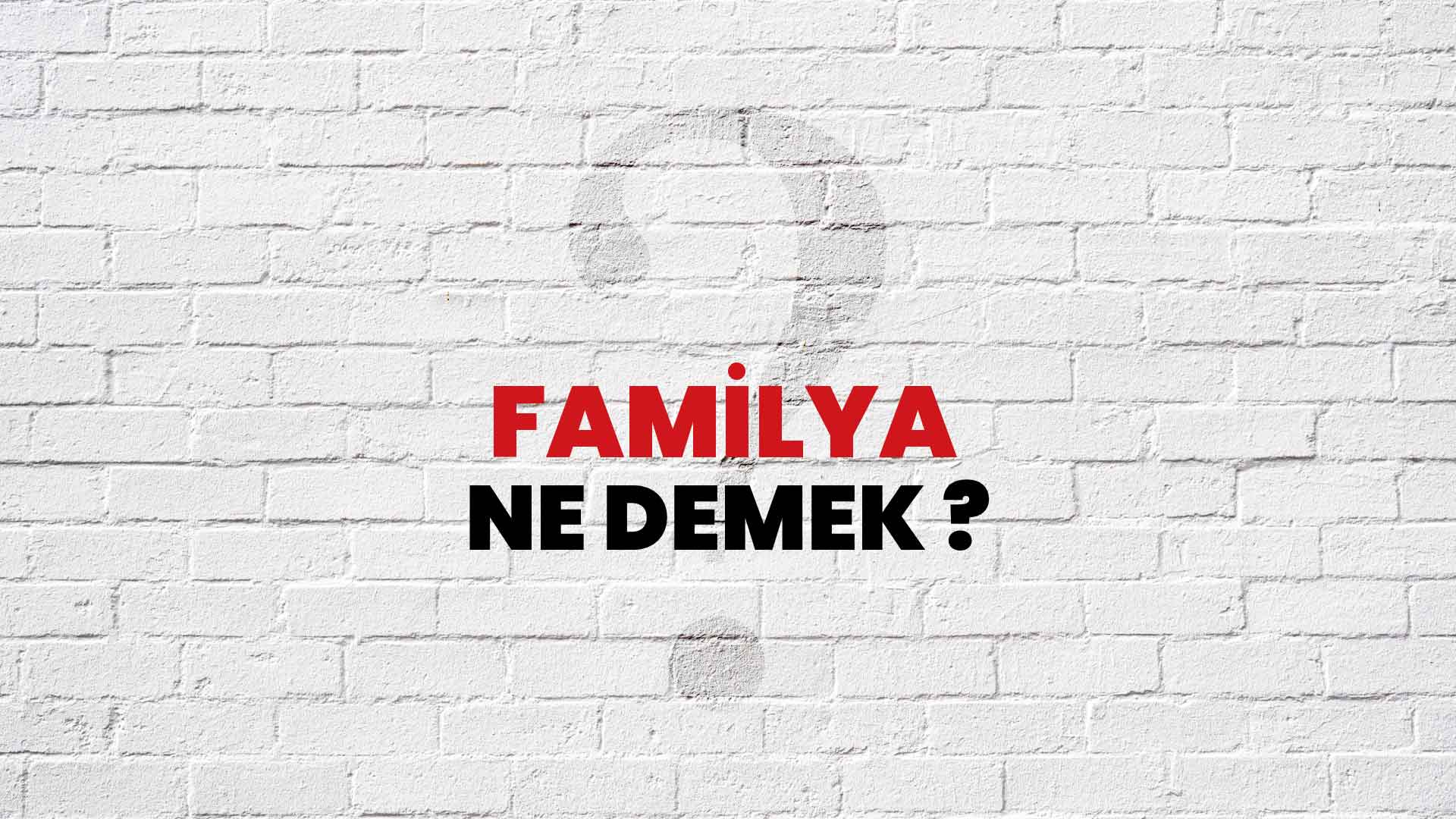 familya-ne-demek-ne-anlama-gelir-familya-kelimesi-tdk-s-zl-k-anlam